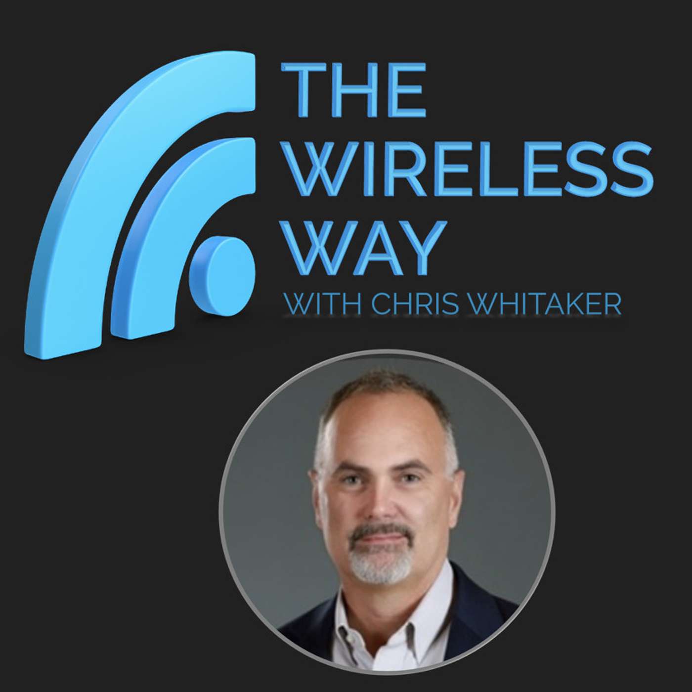 The Wireless Way, with Chris Whitaker - Emerging Technologies & Personal Development, Round Table discussion with Greg Plum and Chris Whitaker