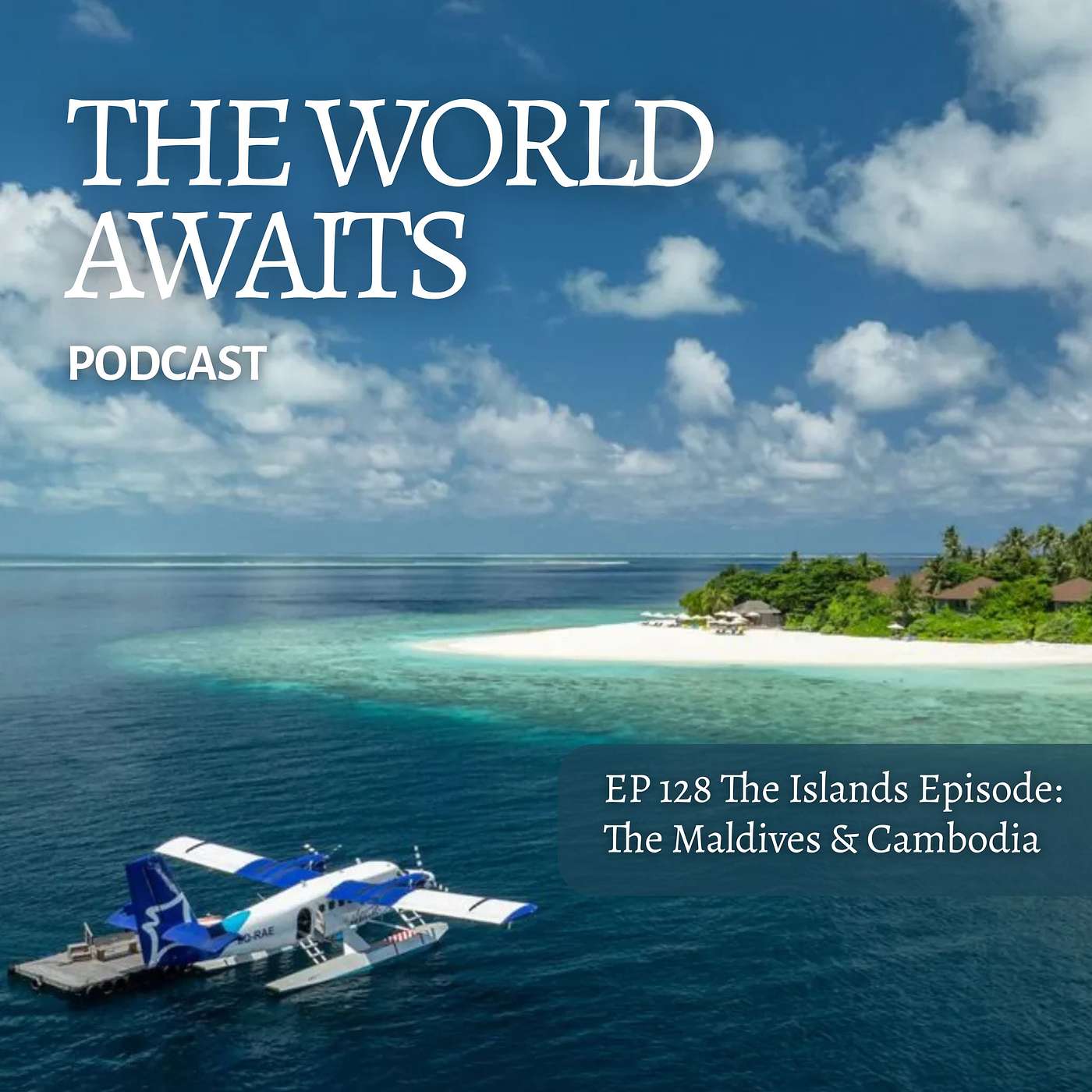 Ep 128 Summer Series: The Islands Episode, Cambodia & the Maldives