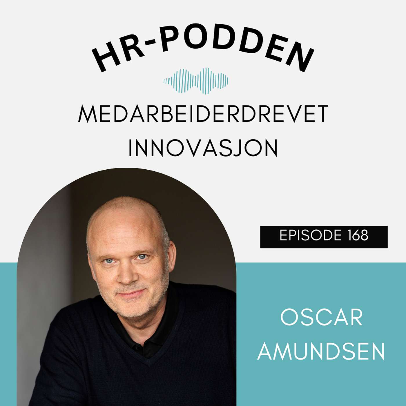 HR-podden - 168: Medarbeiderdrevet innovasjon med Oscar Amundsen