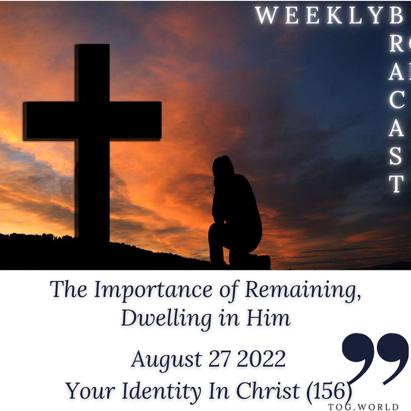 The Importance of Remaining, Dwelling in Him - Your Identity In Christ (156) – August 27 2022 episode artwork