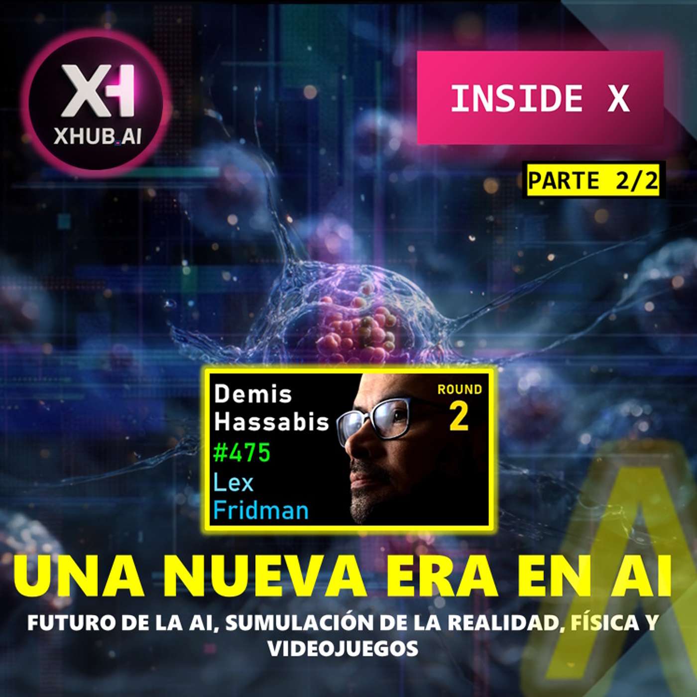 T5.E154. INSIDE X UNA NUEVA ERA EN AI : Futuro, de la AI, Simulación de la realidad, física y videojuegos (Parte 2/2)