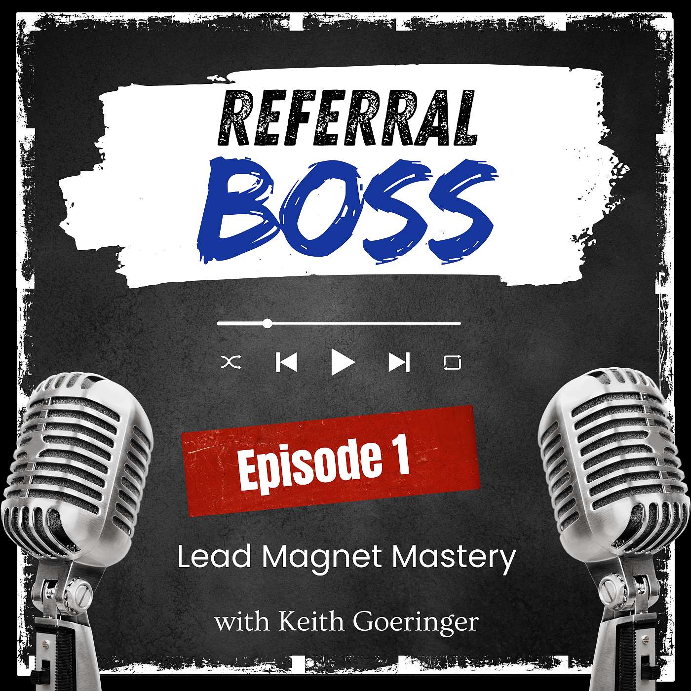 Referral Boss Podcast with Keith Goeringer