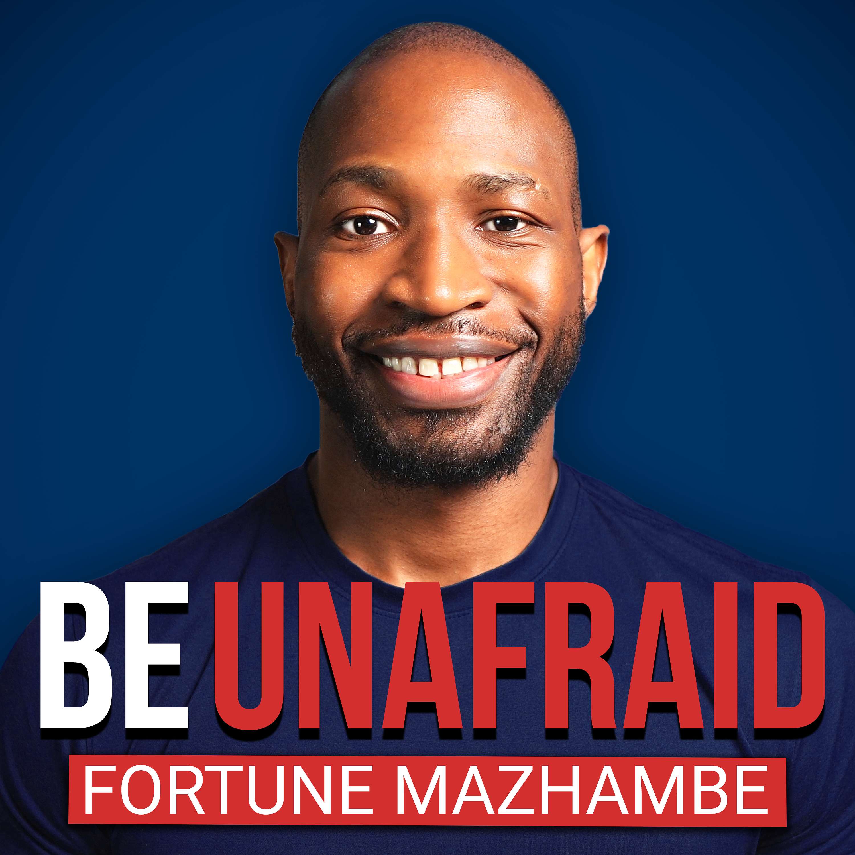 BE UNAFRAID w/ Fortune Mazhambe