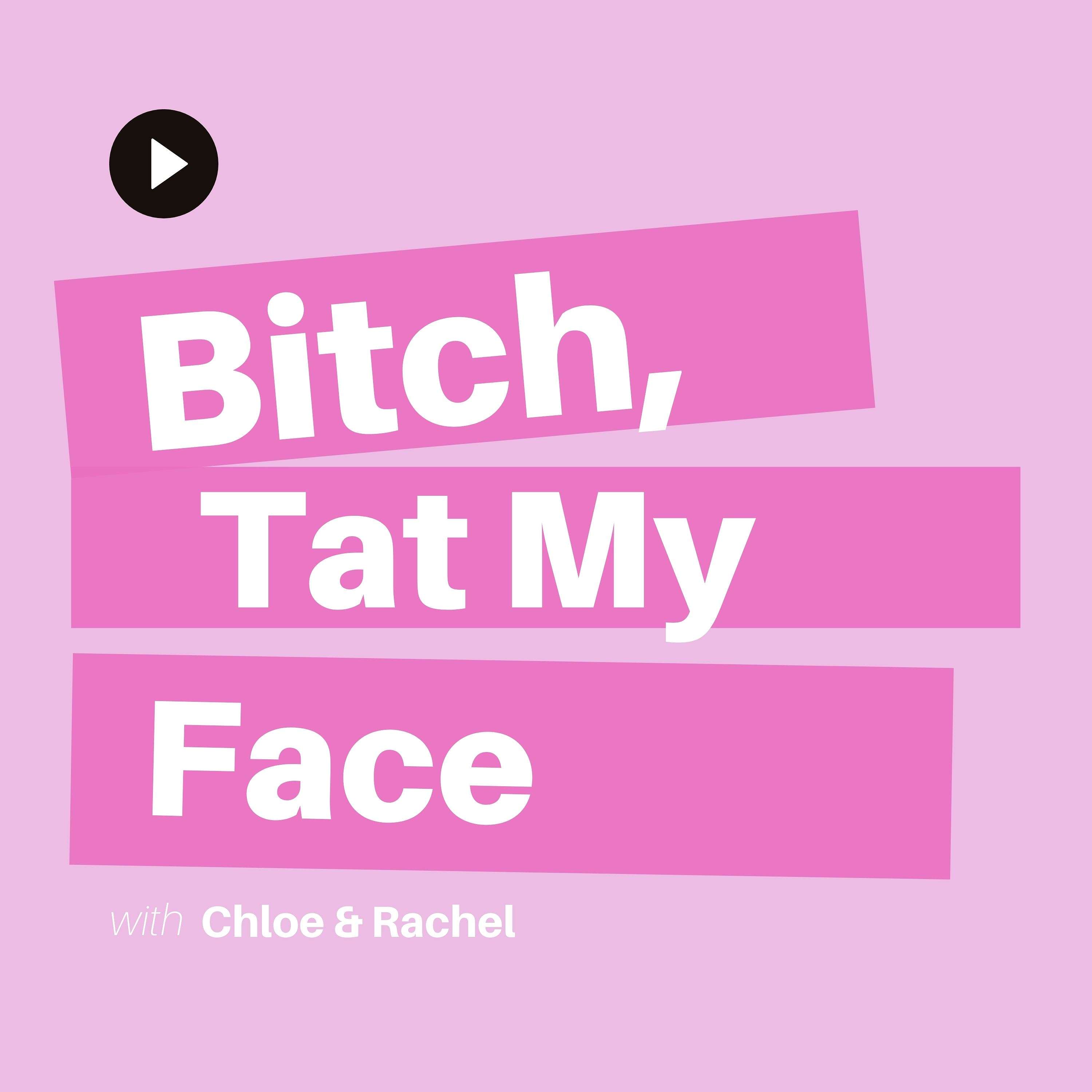 Bitch, Tat My Face