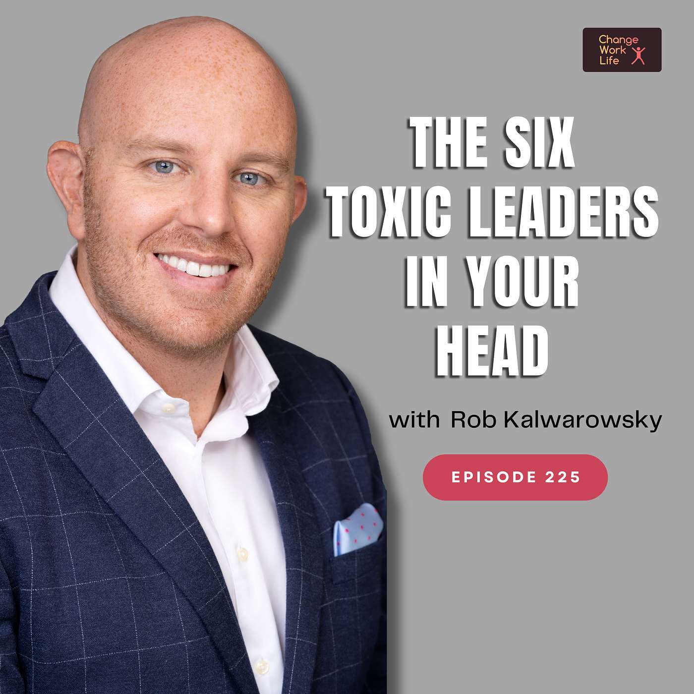 The six toxic leaders in your head - with Rob Kalwarowsky episode artwork