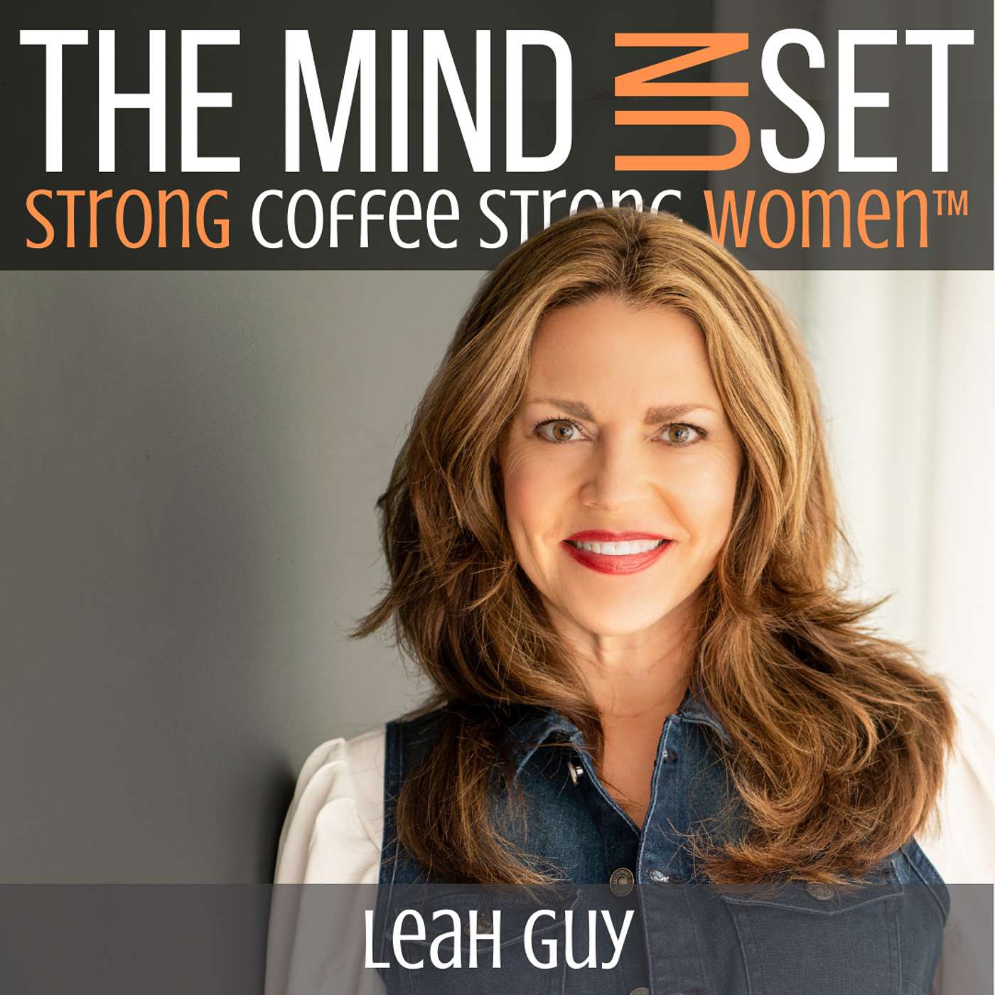 034: Strong Coffee. Strong Women™ with Leah Guy