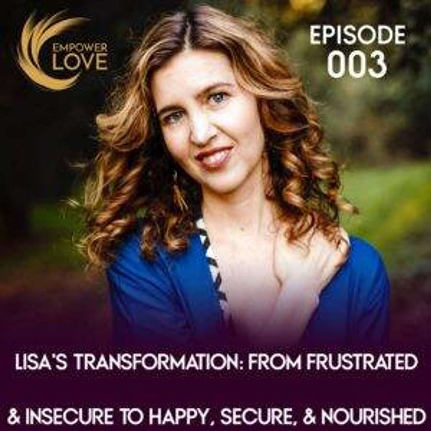 Lisa’s Transformation: From Frustrated & Insecure to Happy, Secure, & Nourished / 003