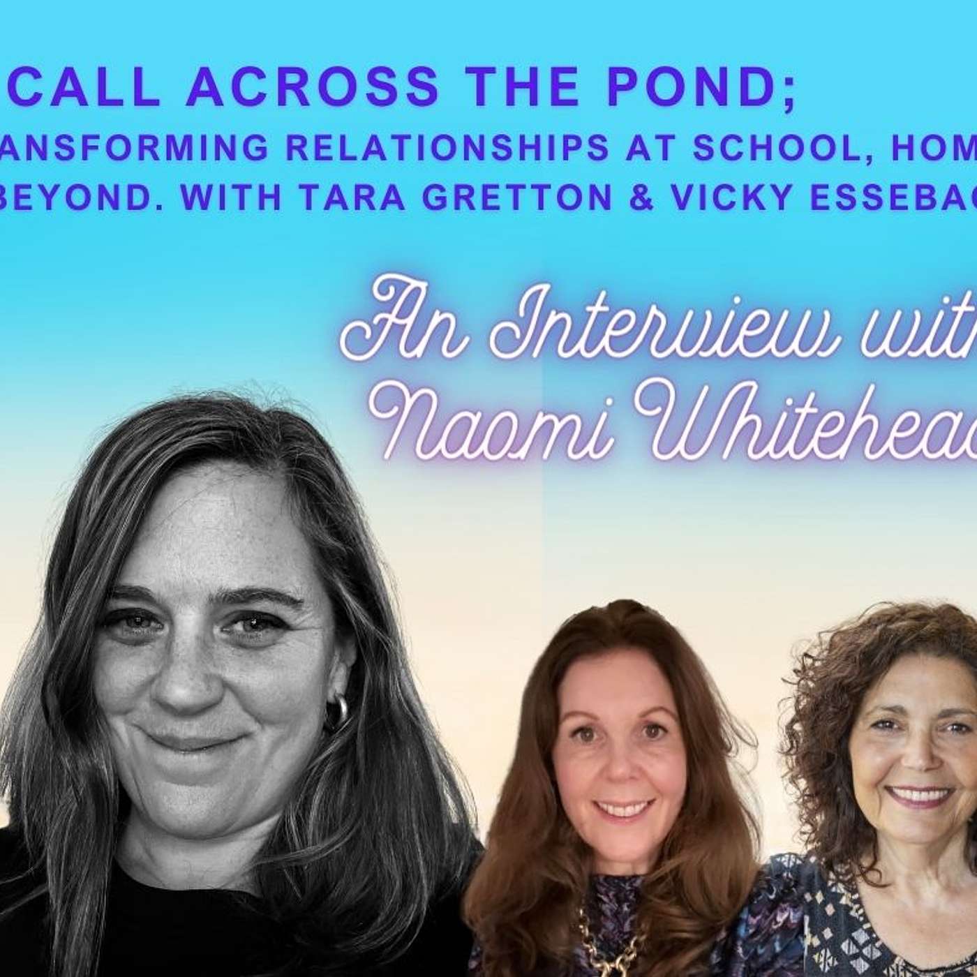 A Call Across the Pond; Transforming Relationships at School, at Home and Beyond