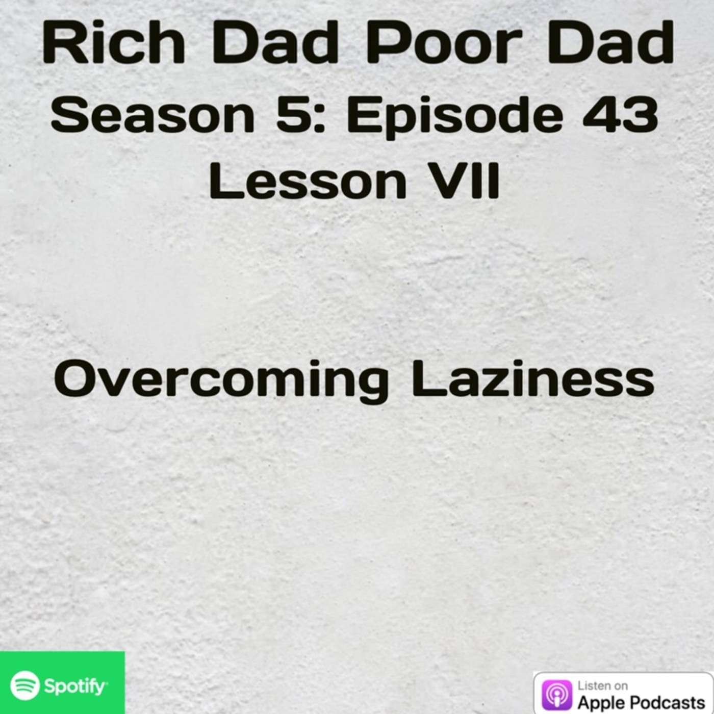 Rich Dad Poor Dad | S5 - E43 | Lesson VII | Overcoming Laziness