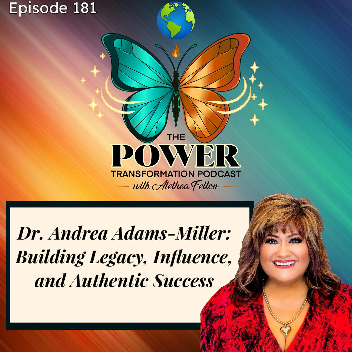 181. Dr. Andrea Adams-Miller - Building Legacy, Influence, and Authentic Success