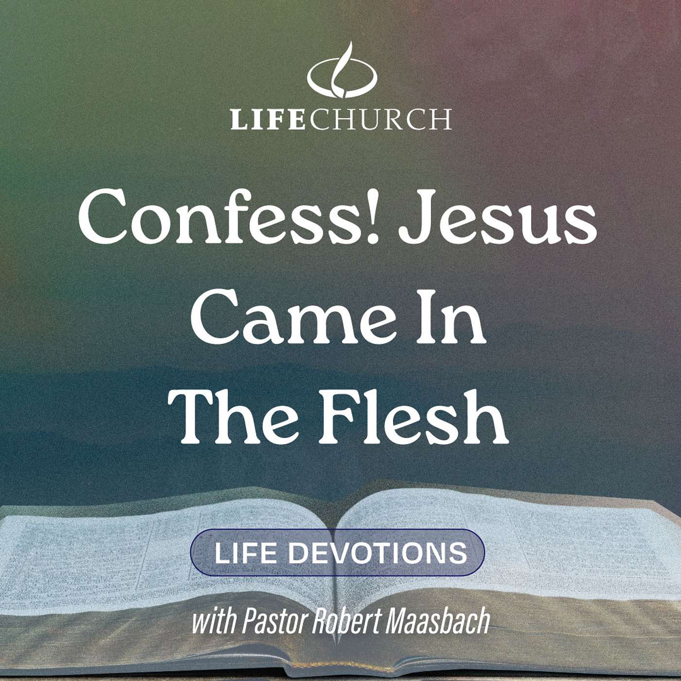 Confess! Jesus Came In The Flesh - 6.7.24