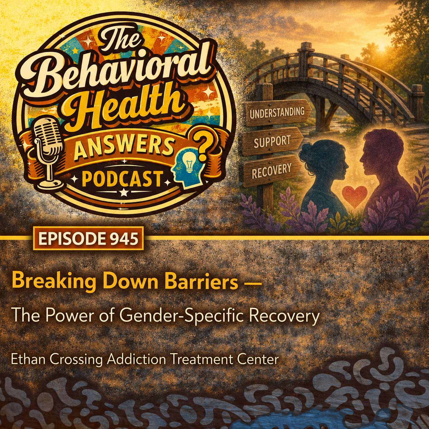 Episode 945: Breaking Down Barriers - The Power of Gender-Specific Recovery | Ethan Crossing Addiction Treatment Center episode artwork