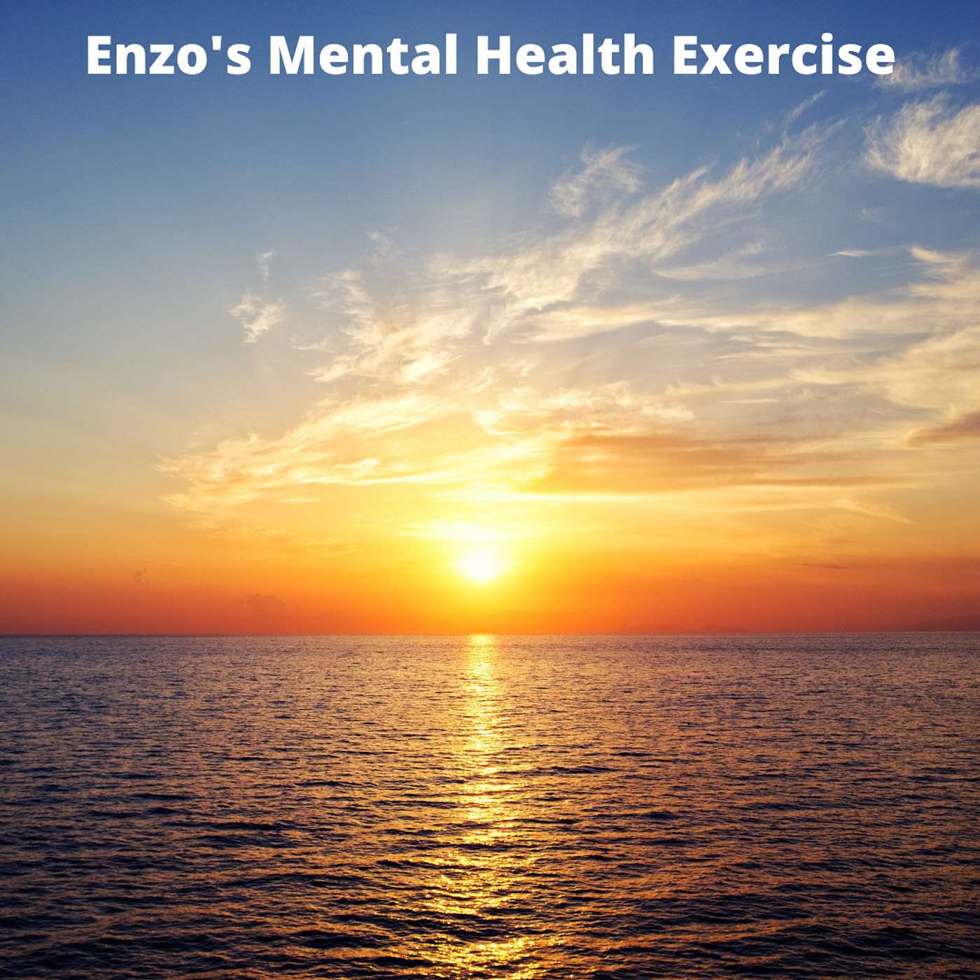 Enzo's Mental Health / Grateful Exercise - From the Sunrise Motivation Video episode artwork