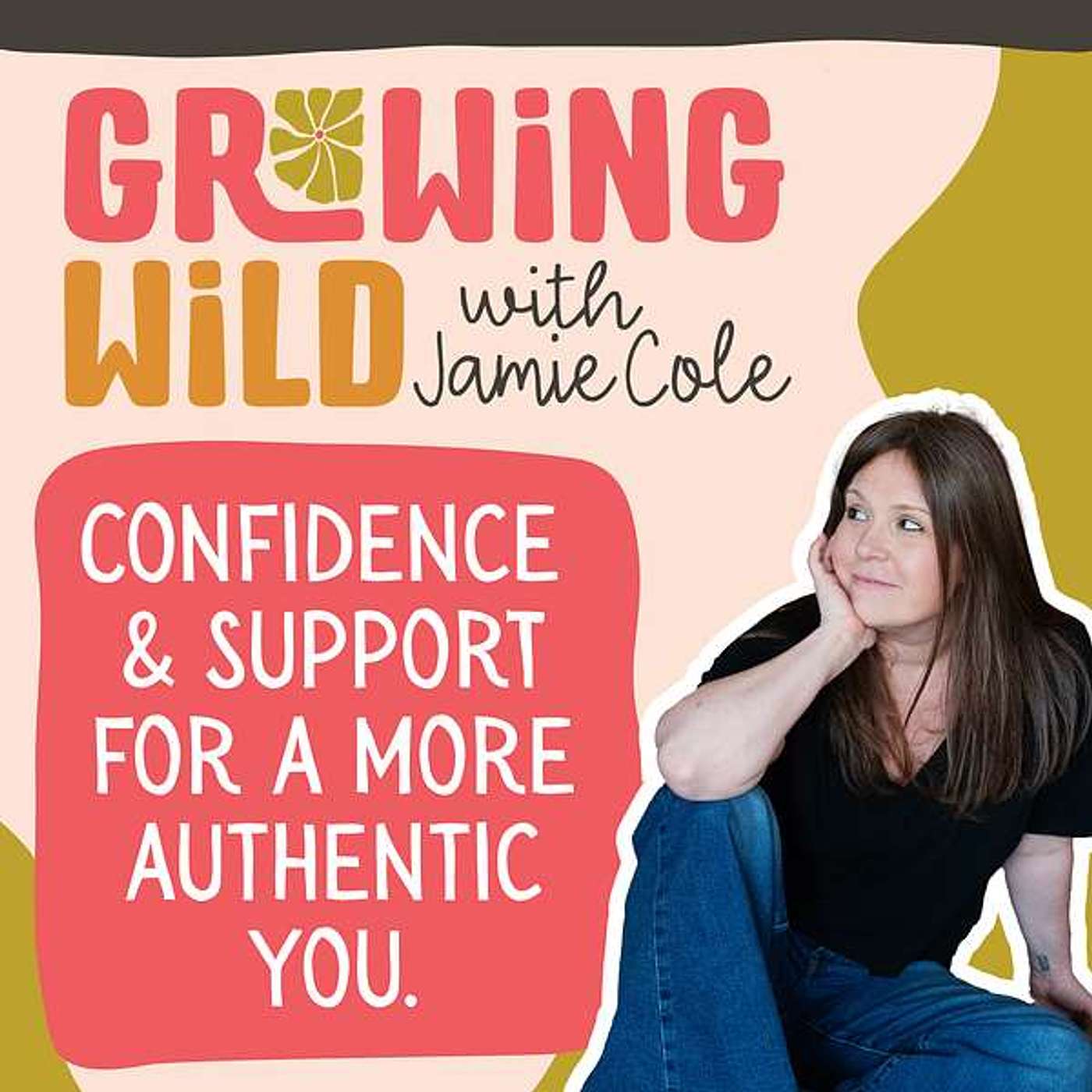 Growing Wild with Jamie Cole | Overcome Self-Doubt & Imposter Syndrome, Build Confidence, and Become Your Authentic Self as a Woman Entrepreneur