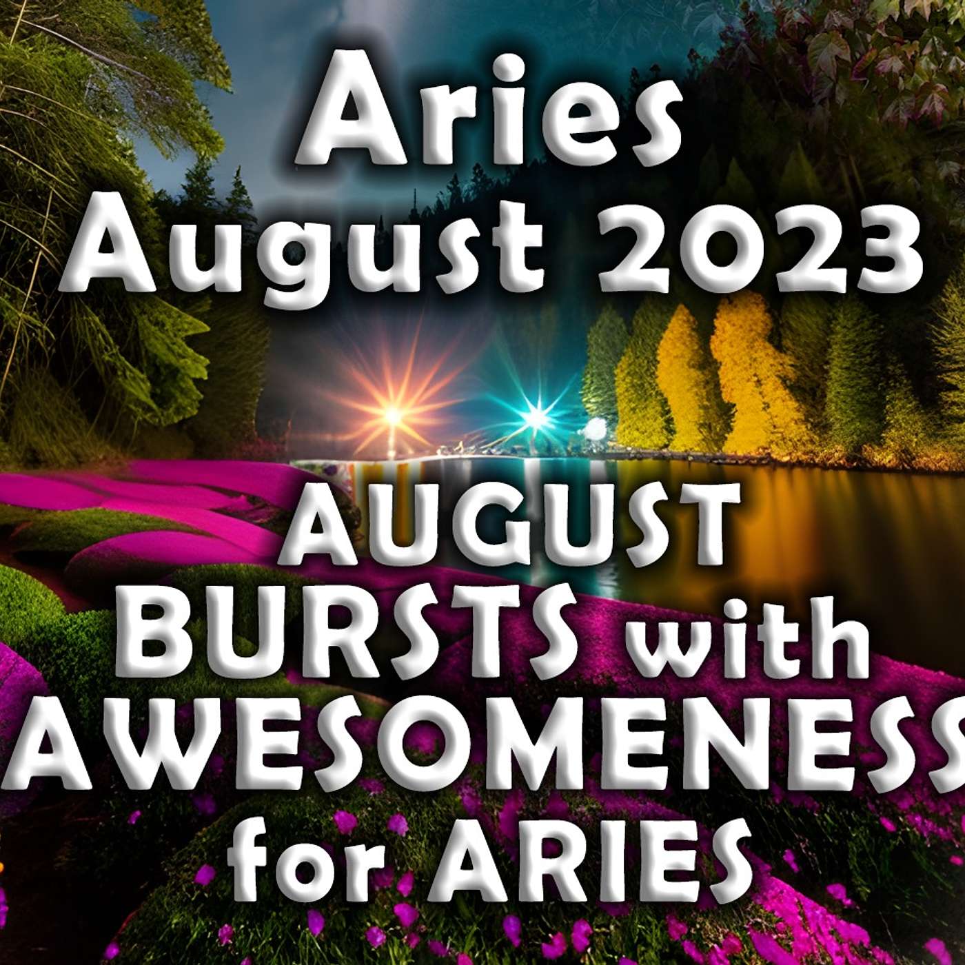Aries August 2023 AUGUST BURSTS with AWESOMENESS for ARIES Astrology Horoscope Forecast