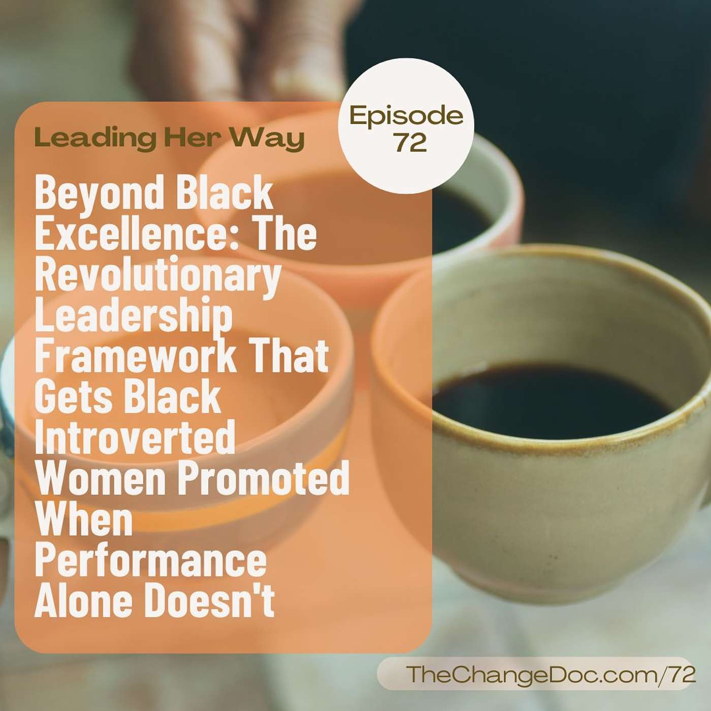 72: Beyond Black Excellence: The Revolutionary Leadership Framework That Gets Black Introverted Women Promoted When Performance Alone Doesn't