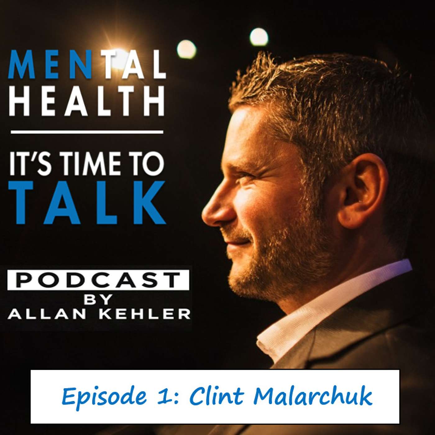 MENtal Health: It\'s Time to Talk Podcast with Allan Kehler