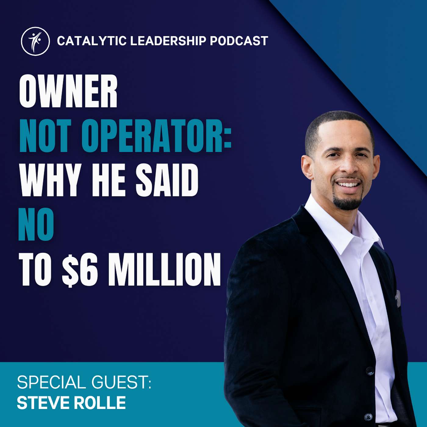 Owner Not Operator: Why He Said No to $6 Million (with Steve Rolle) episode artwork