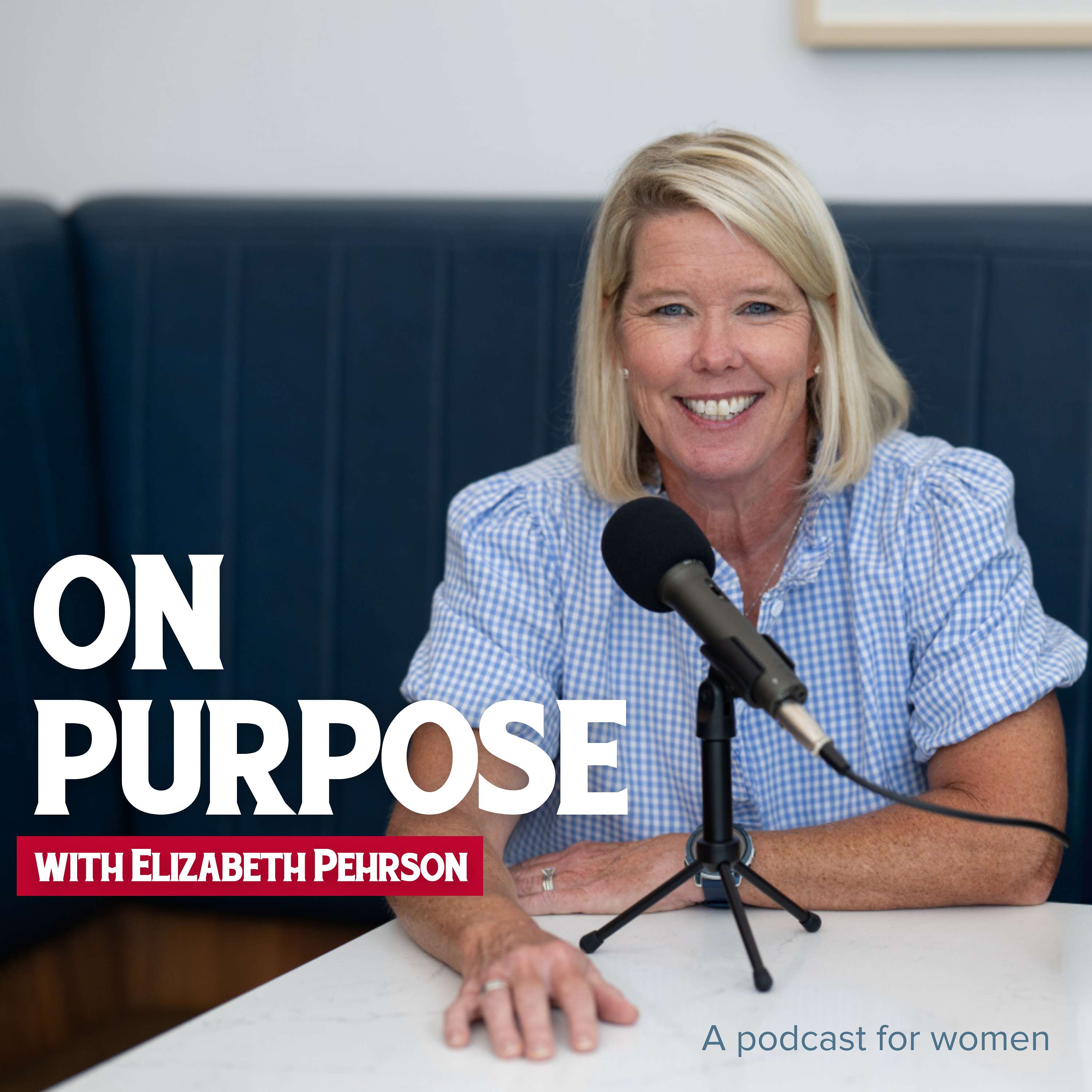 On Purpose with Elizabeth Pehrson podcast artwork
