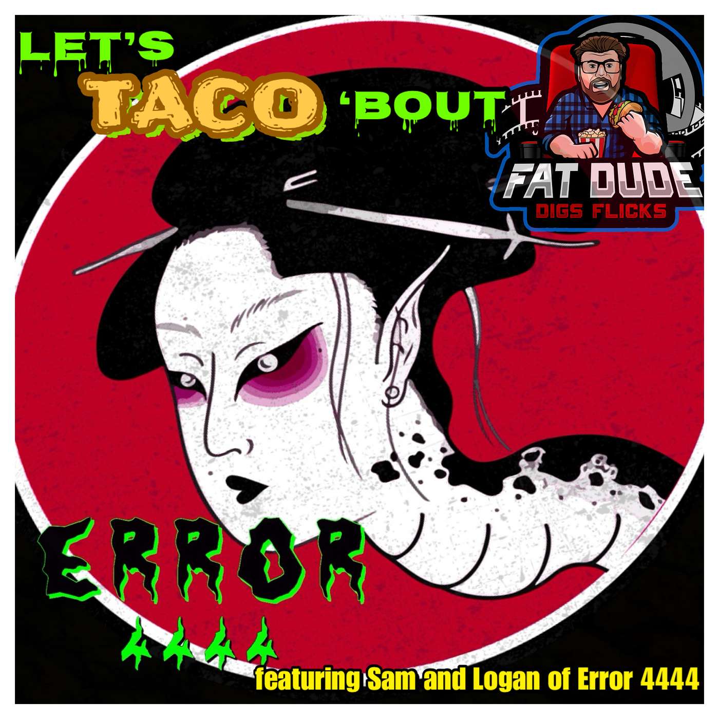 216. Let's Taco 'Bout Error 4444 featuring Logan and Sam