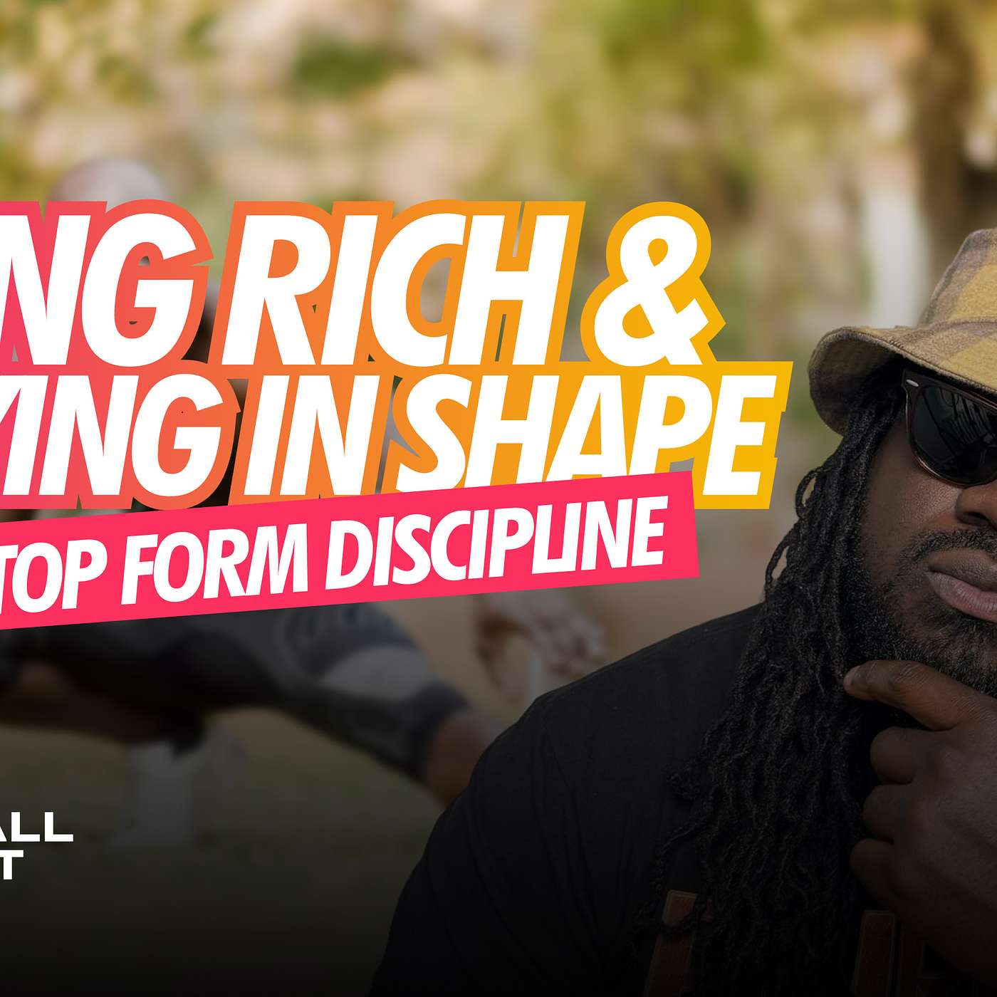 BEING RICH & IN SHAPE IS TOP FORM DISCIPLINE