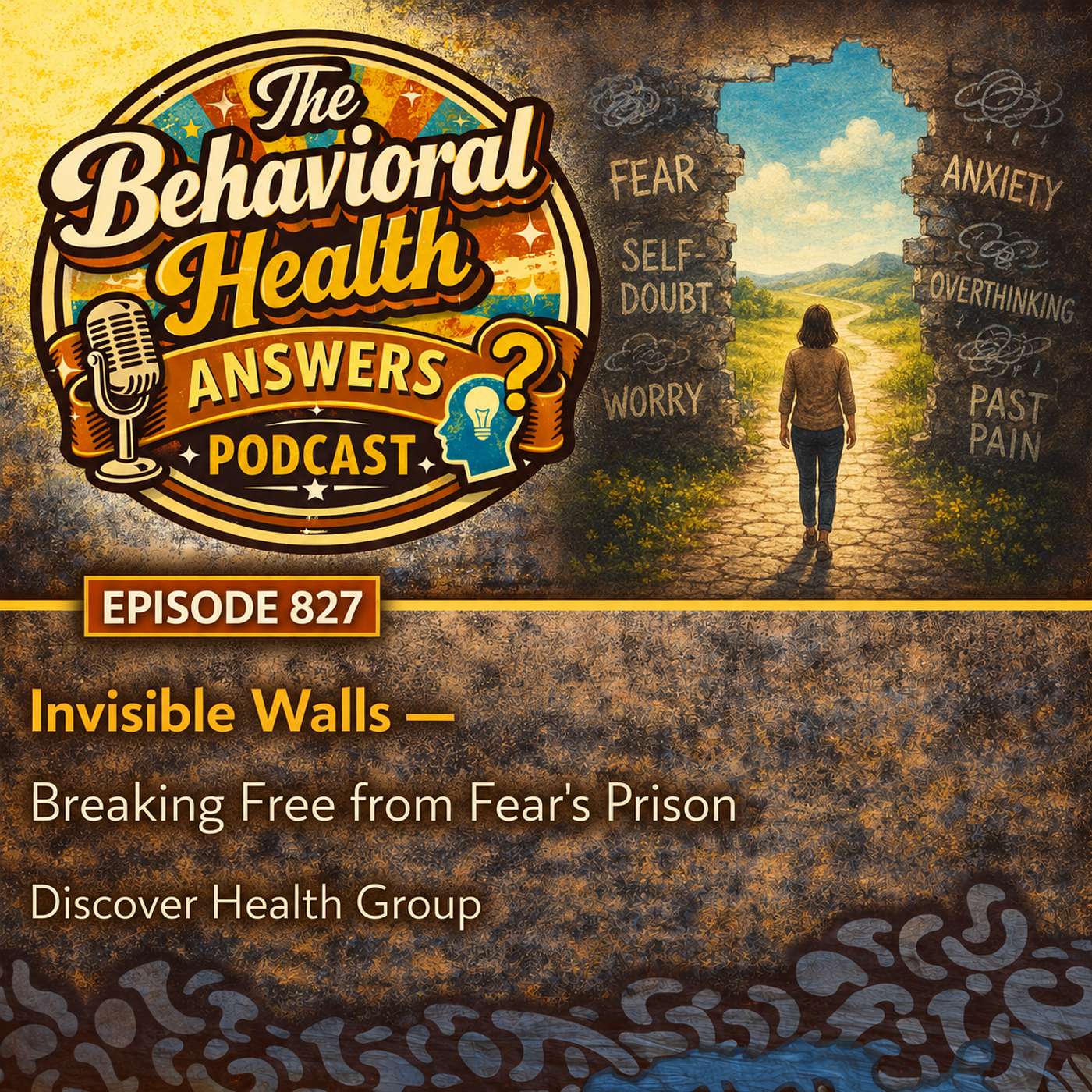 Episode 827: Invisible Walls - Breaking Free from Fear's Prison | Discover Health Group episode artwork