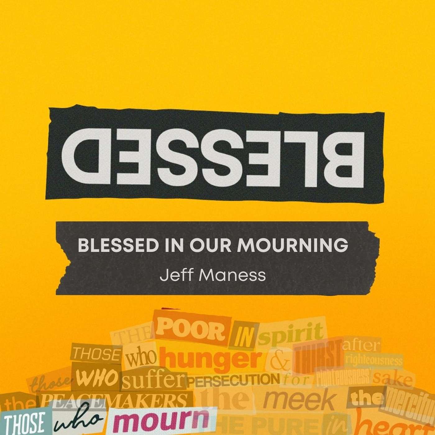 Blessed: Blessed in Our Mourning