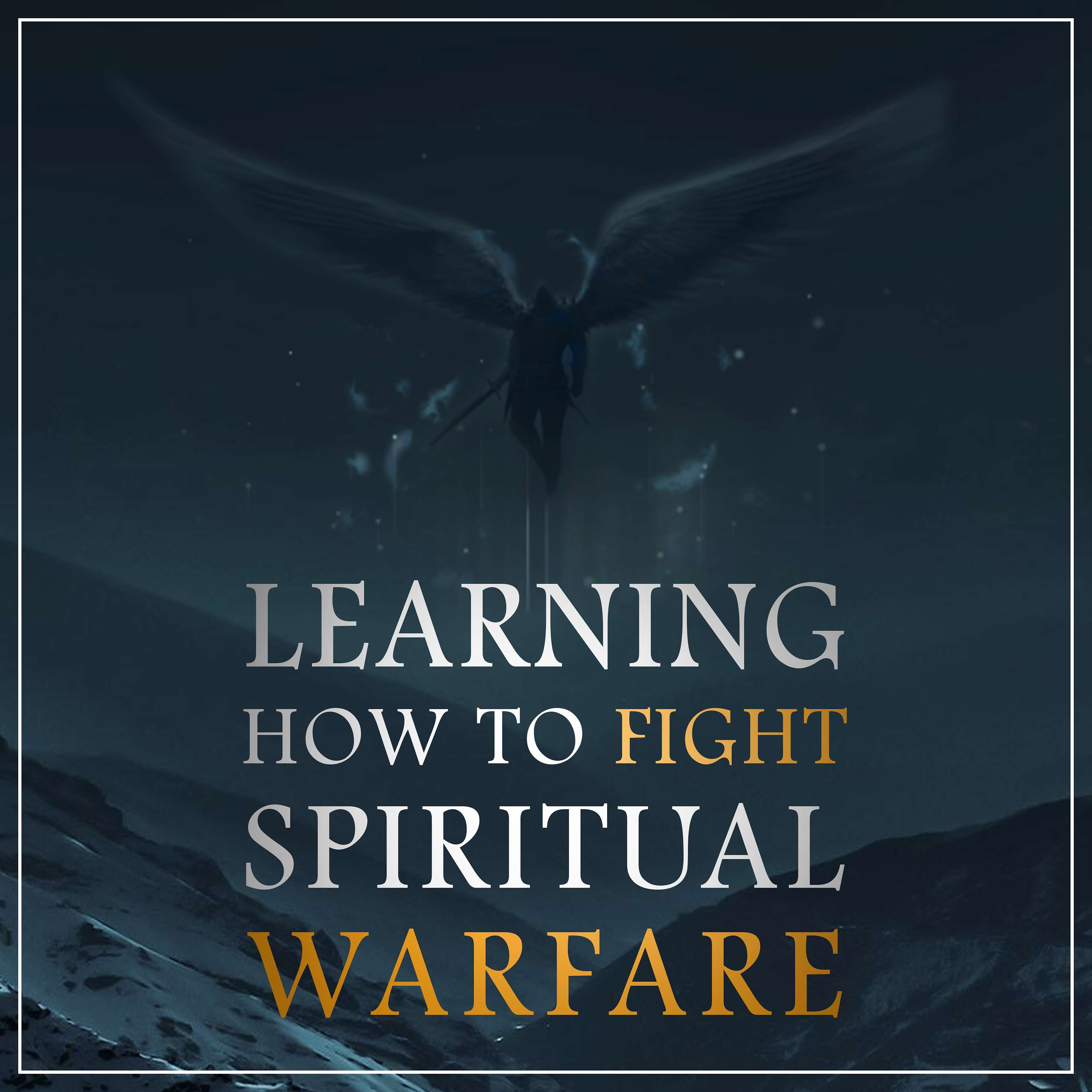 Learning How to Fight Spiritual Warfare
