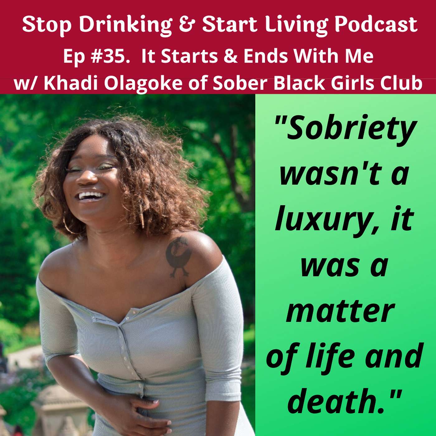 Ep. #35 It Starts and Ends With Me w/ Khadi Olagoke of Sober Black Girls Club