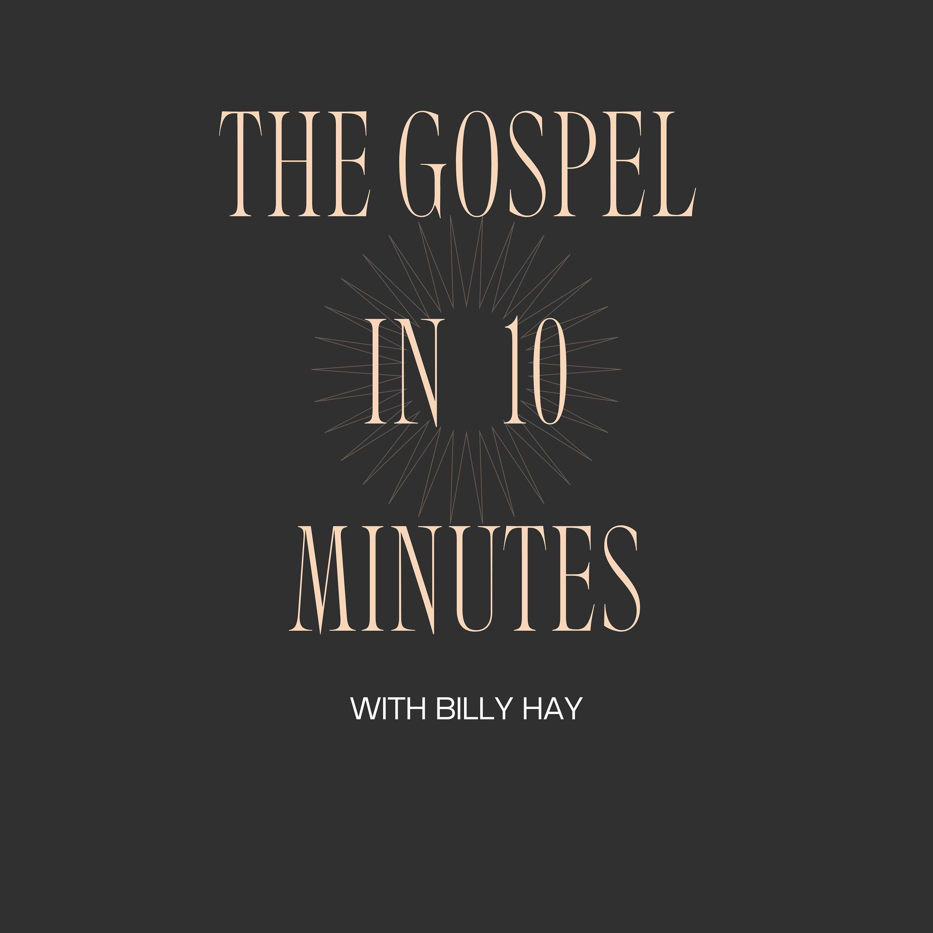The Gospel In 10 Minutes podcast artwork