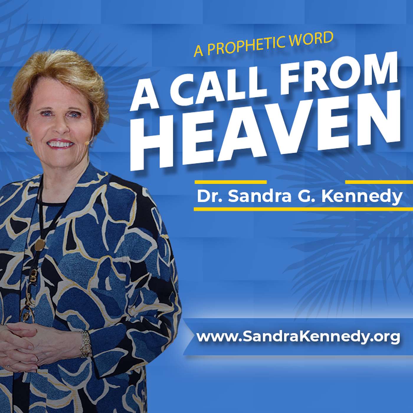 {Prophetic} A Call From Heaven | Dr. Sandra G. Kennedy {Prophetic} A Call From Heaven | Dr. Sandra G. Kennedy