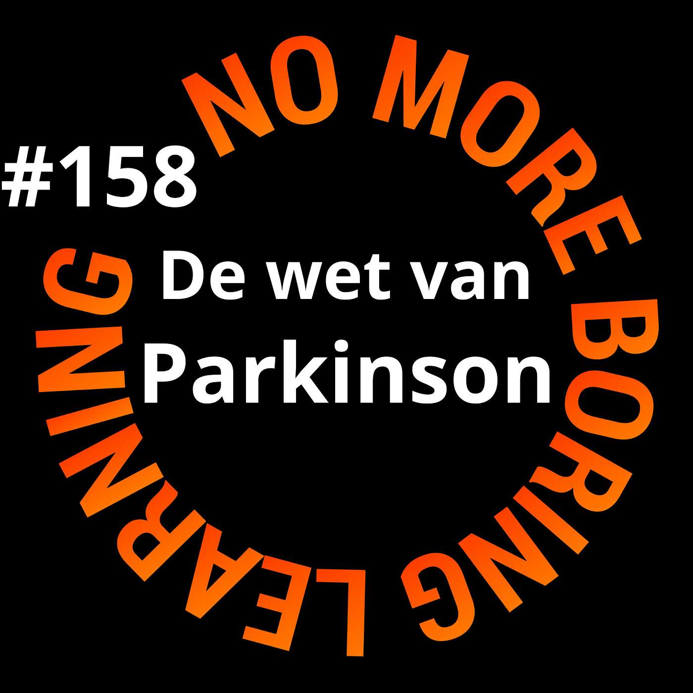 158. Game on; versla Parkinson's Law en word de baas over je tijd