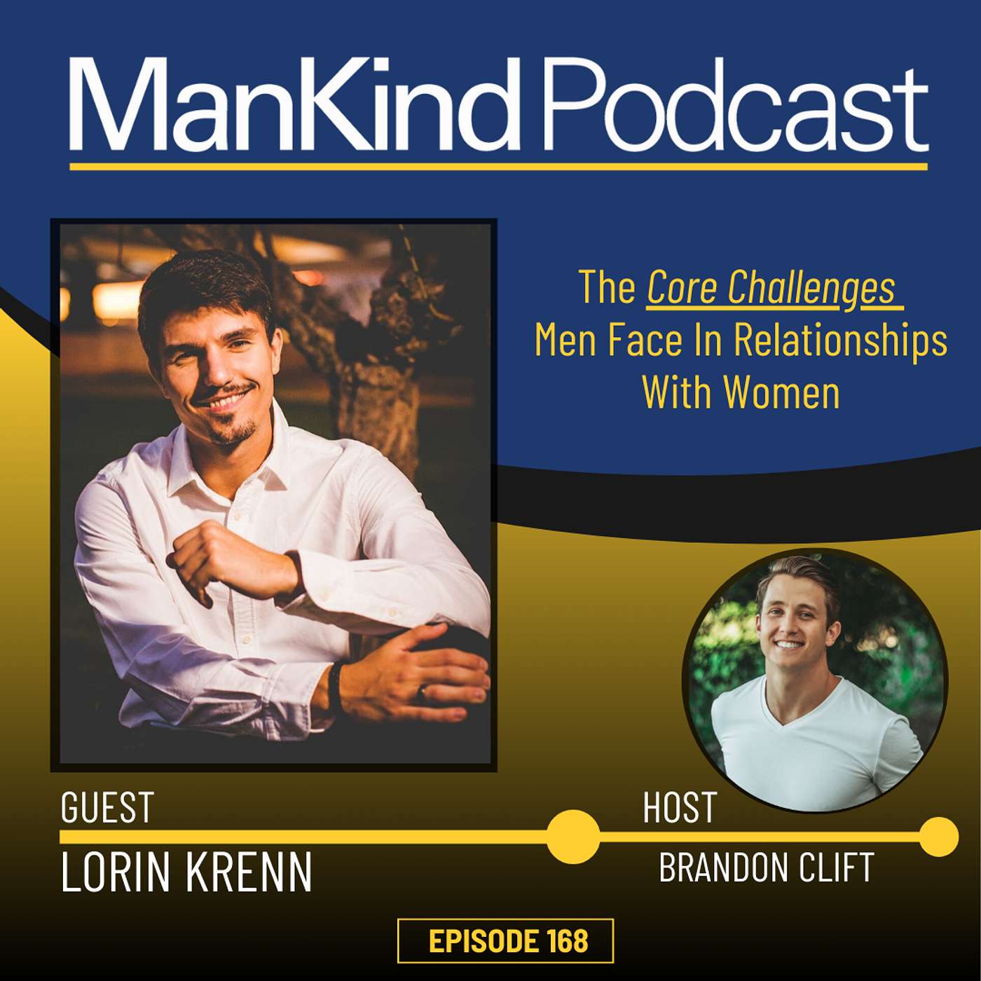 ManKind Podcast - 168 - The Core Challenges Men Face In Relationships With Women with Lorin Krenn