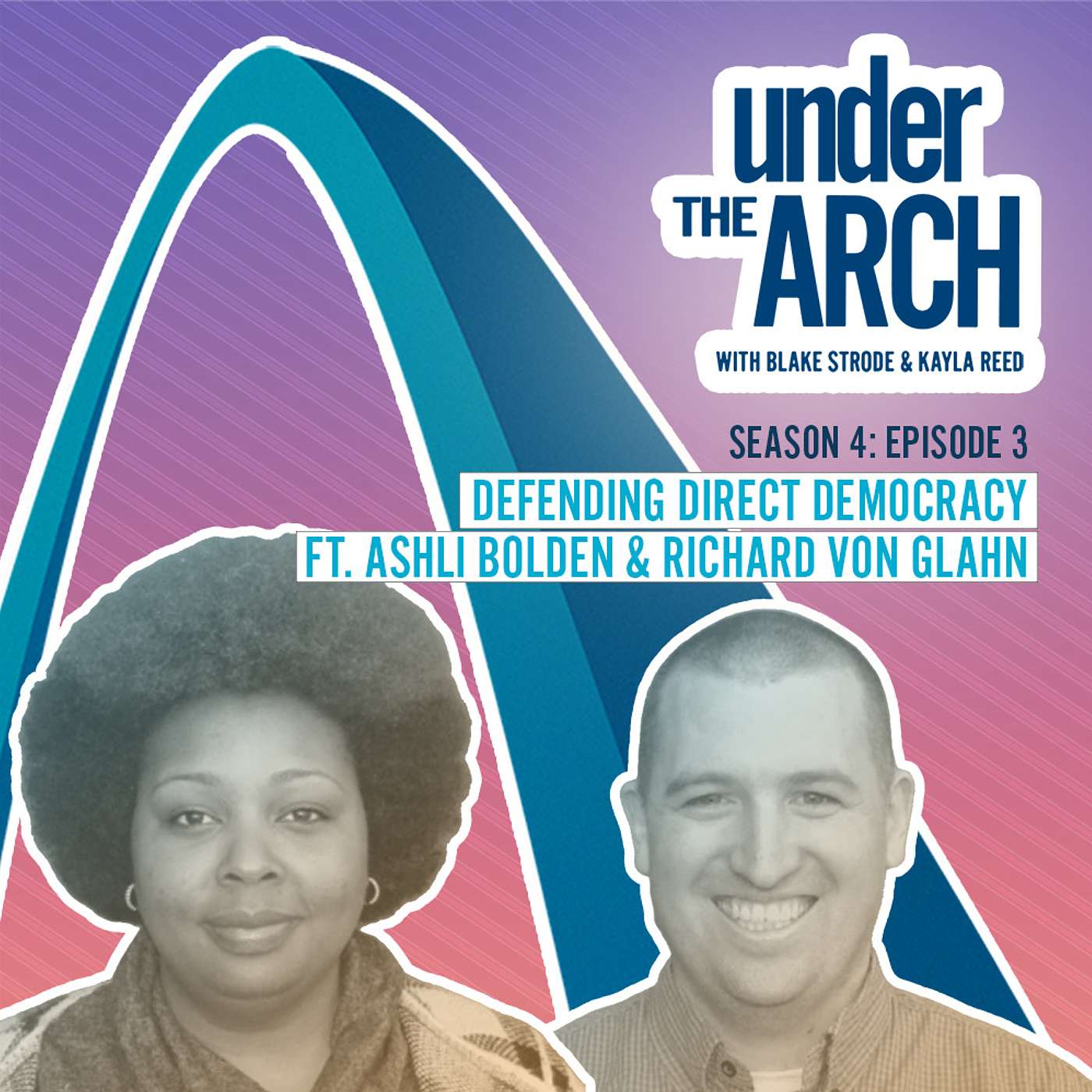 Under the Arch | S4 Ep. 3: "Defending Direct Democracy" ft. Ashli Bolden & Richard von Glahn episode artwork