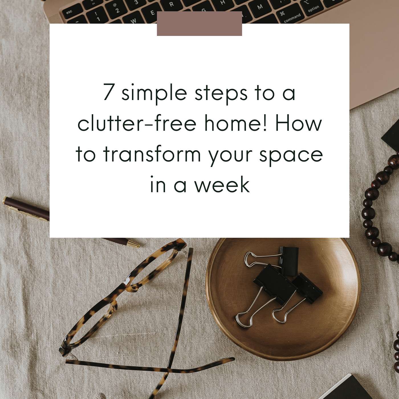 7 simple steps to a clutter-free home! (How to transform your space in a week) #113