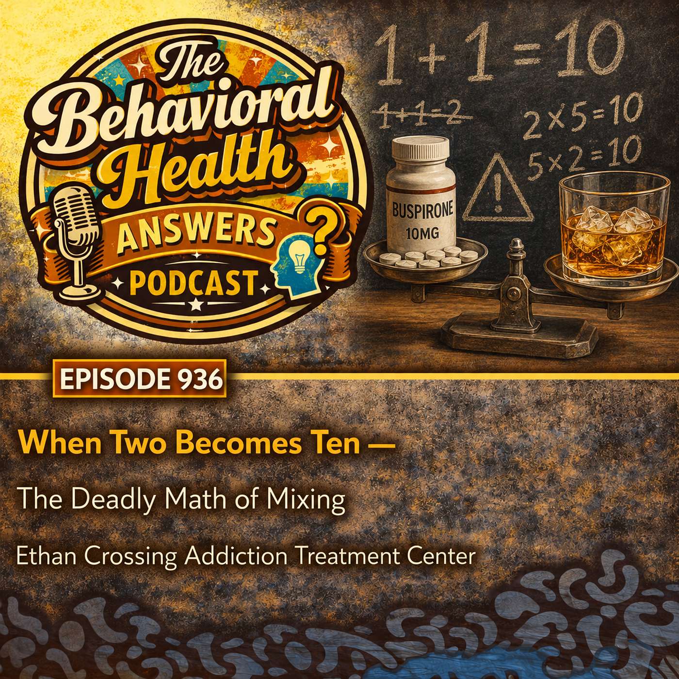 Episode 936: When Two Becomes Ten - The Deadly Math of Mixing | Ethan Crossing Addiction Treatment Center episode artwork