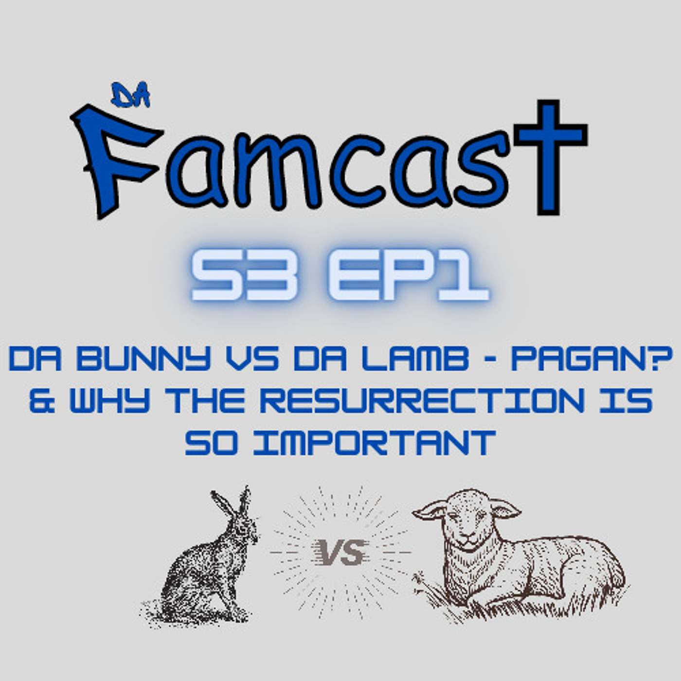 Da Bunny vs Da Lamb - Pagan? & Why the Resurrection Is So Important episode artwork