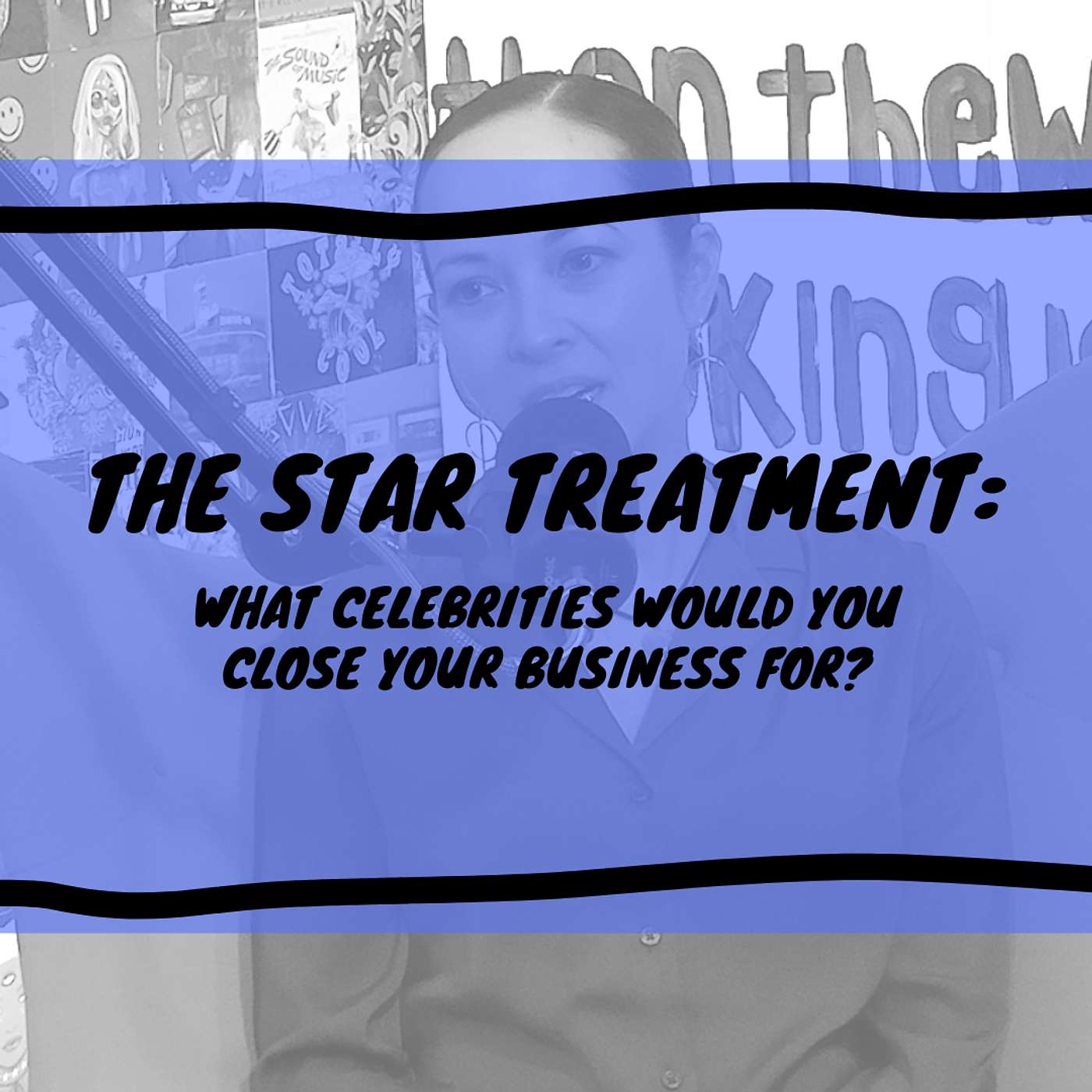 The Star Treatment: What Celebrities Would You Close Your Business For?