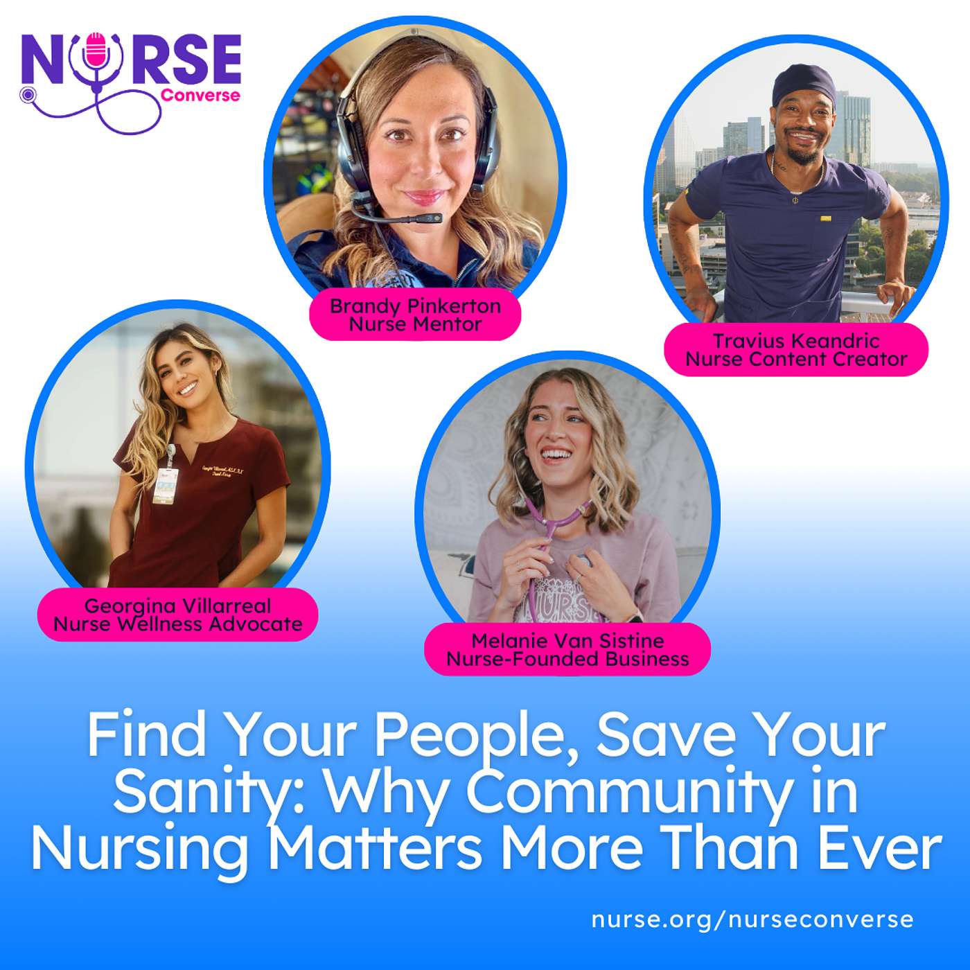 Find Your People, Save Your Sanity: Why Community in Nursing Matters More Than Ever (With Brandy Pinkerton, Georgina Villarreal, Melanie Van Sistine, and Travius Keandric)