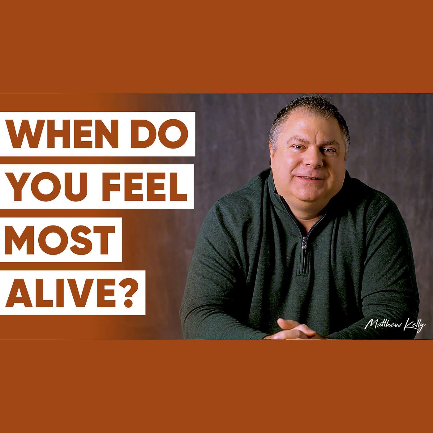 Question #6: What Makes You Feel Alive? - 21 Questions That Will Change Your Life - Matthew Kelly