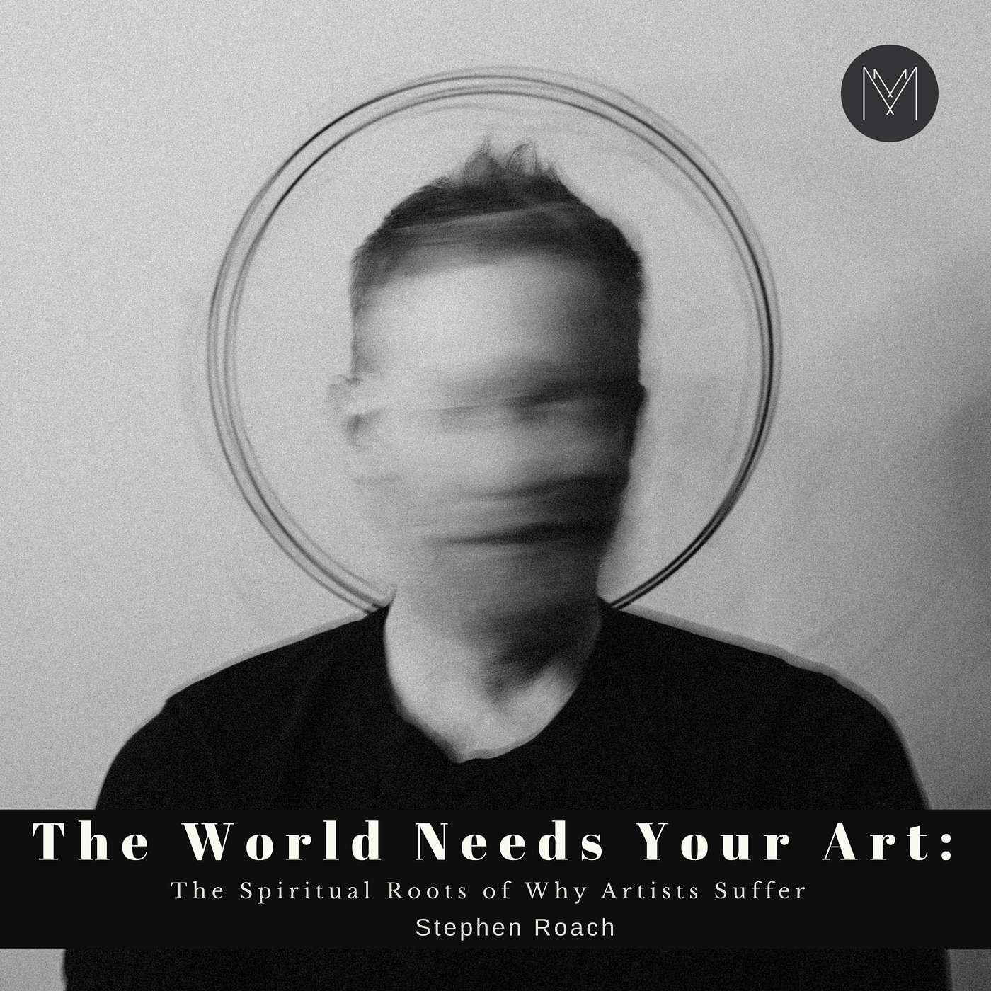 The World Needs Your Art: The Spiritual Roots of Why Artists Suffer | Stephen Roach