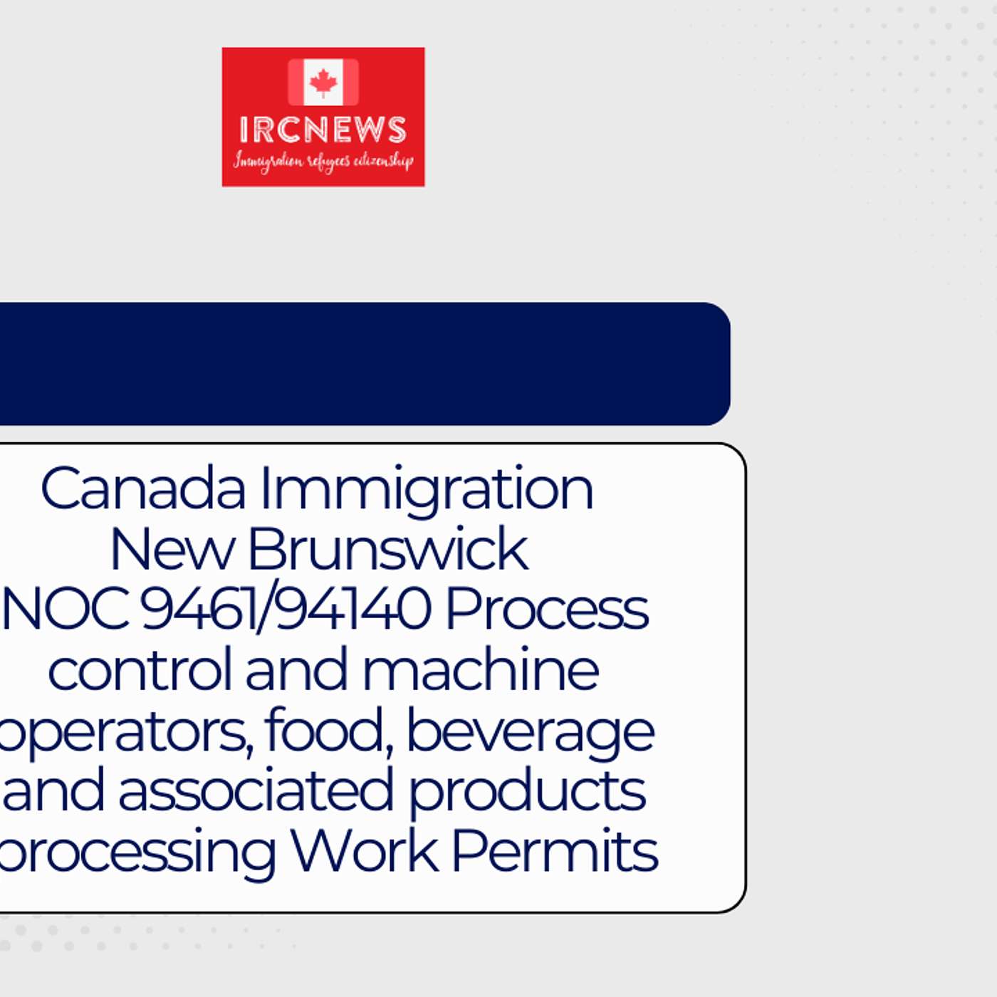 Canada Immigration New Brunswick NOC 9461/94140 Process control and machine operators, food, beverage and associated products processing Work Permits episode artwork