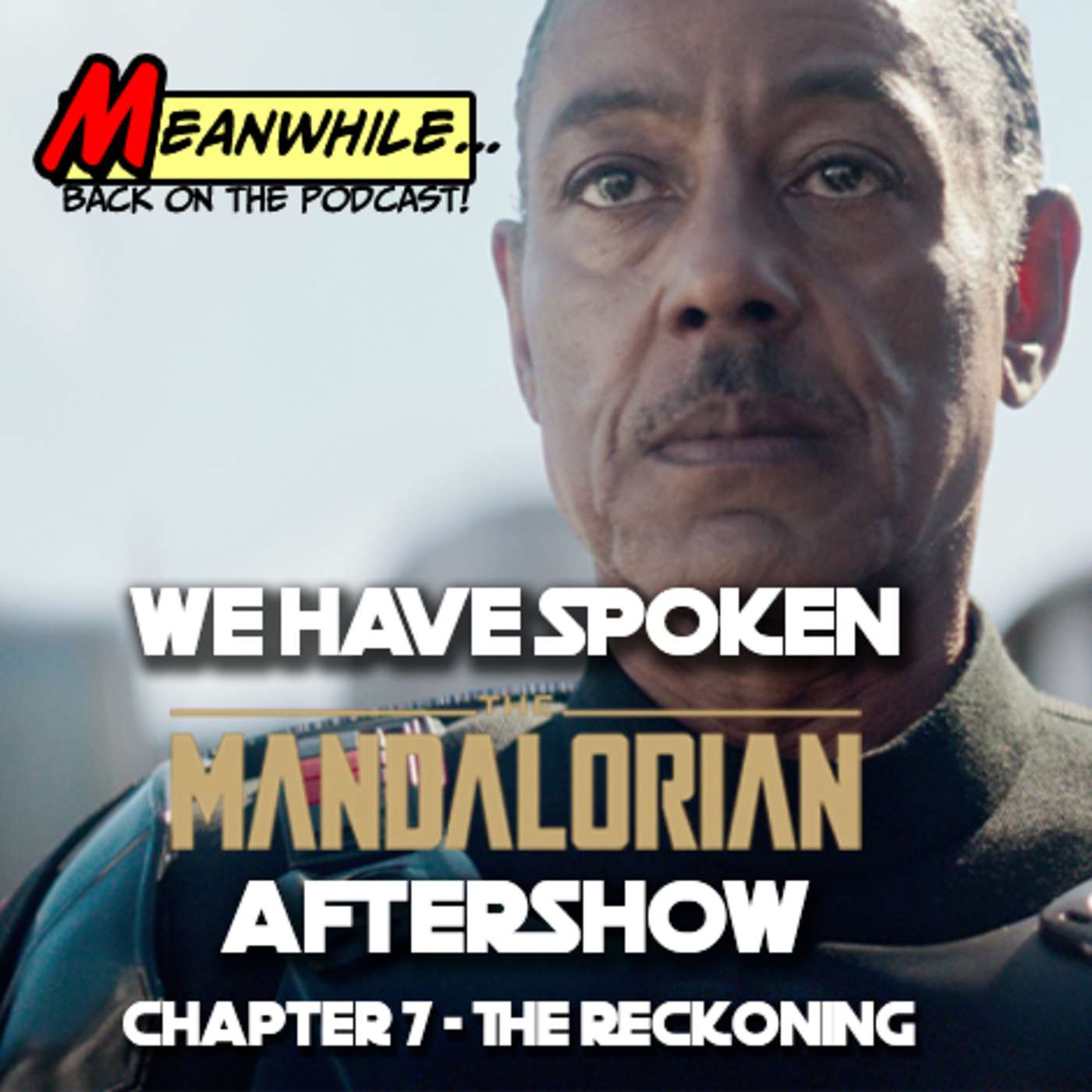 Ep. 24- We Have Spoken- The Mandalorian Aftershow- Chapter 7 - The Reckoning