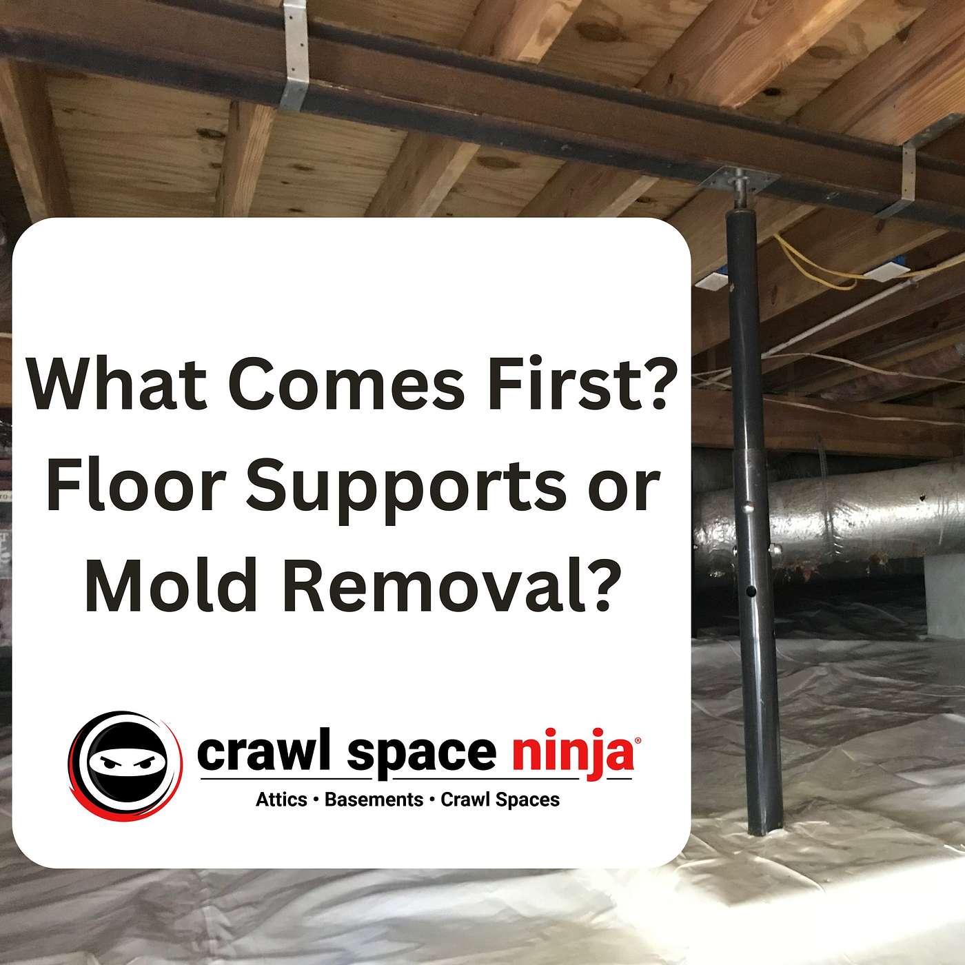 Installing Post Jacks or Repairing Wood in Crawl Space? Do This First