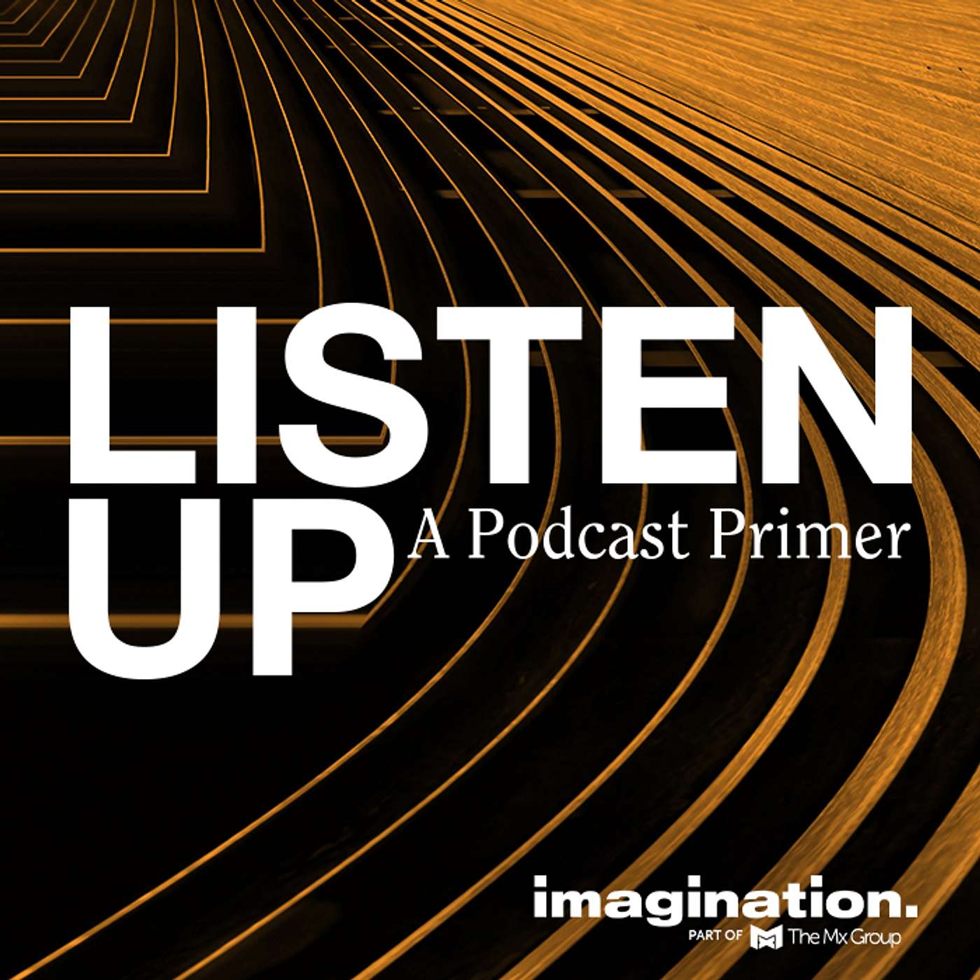 Listen Up: A Podcast Primer