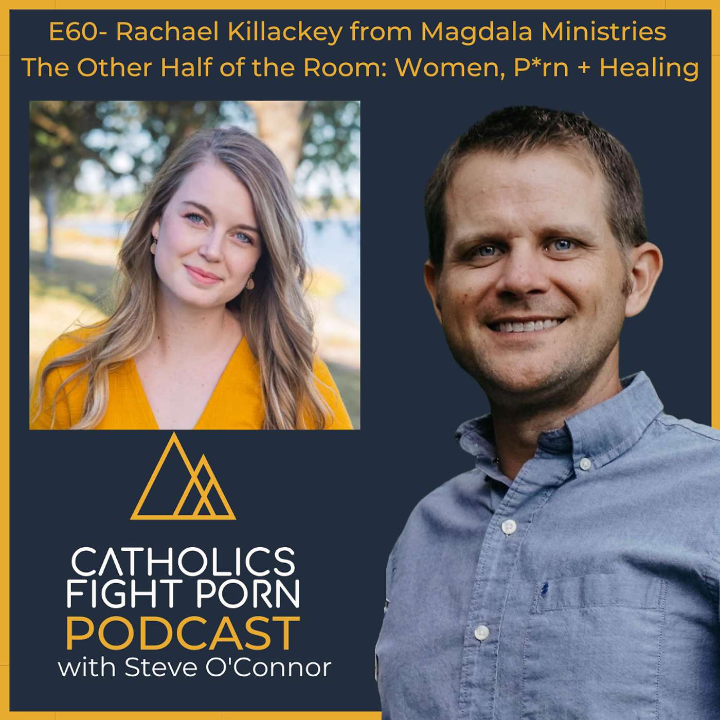 E60 - Rachael Killackey from Magdala Ministries to Discuss the Other Half of the Room: Women, P*rnography, and the Road to Healing