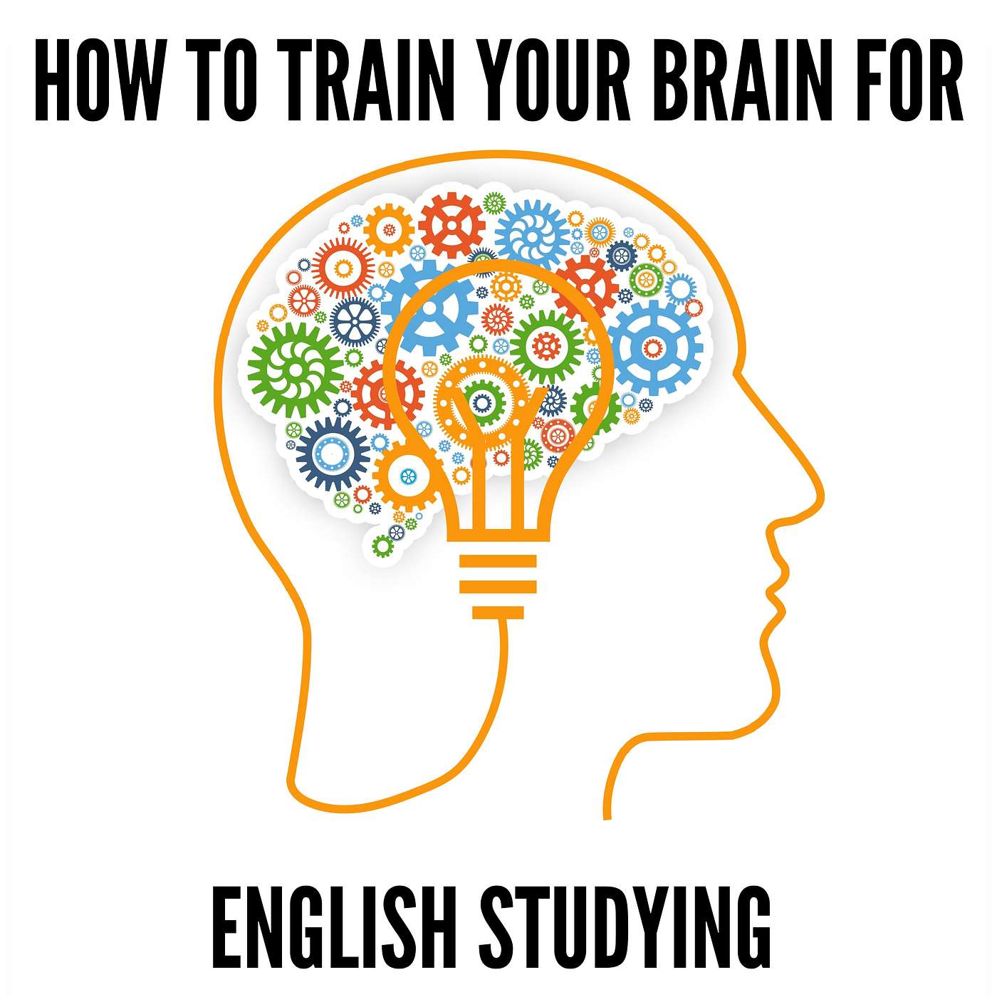 How To Train Your Brain To Learn English Effectively