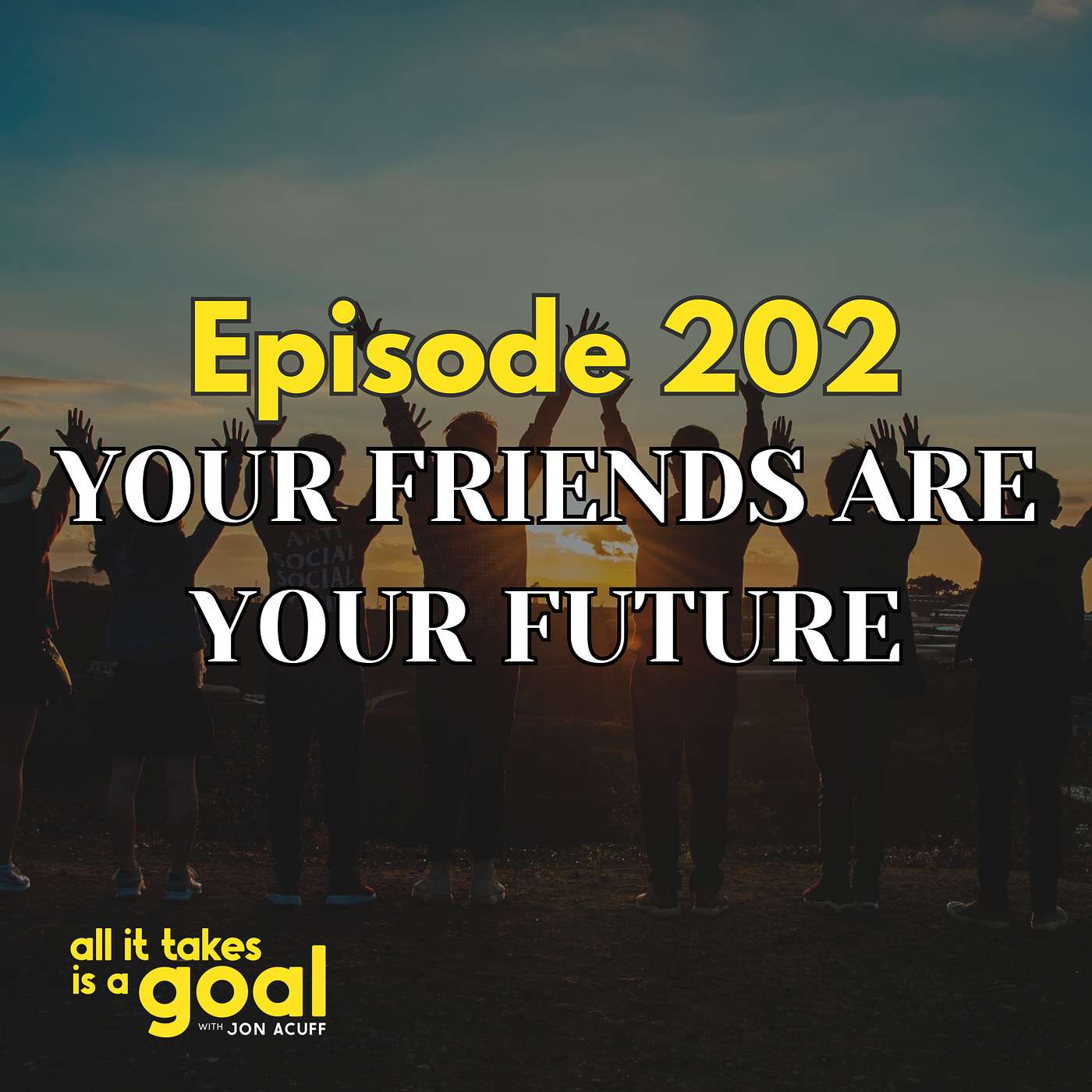 ATG 202: Your Friends Are Your Future