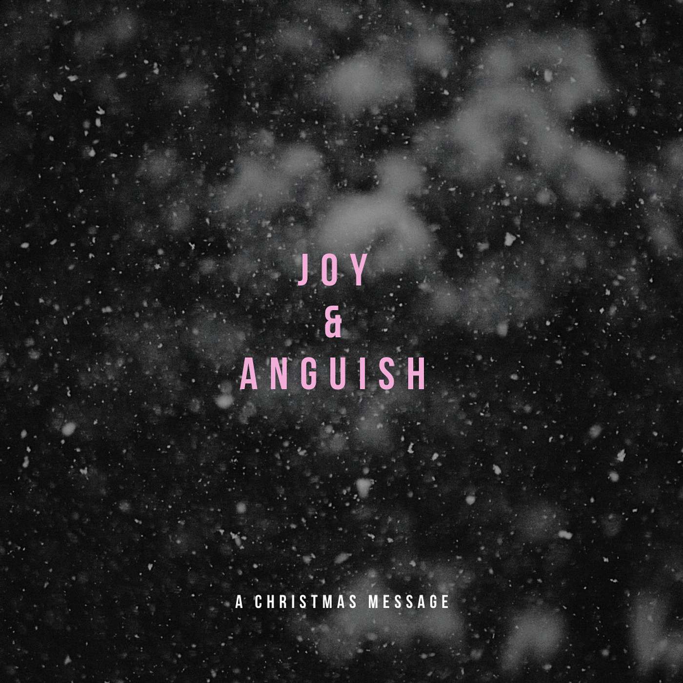 Joy & Anguish - A Christmas Message