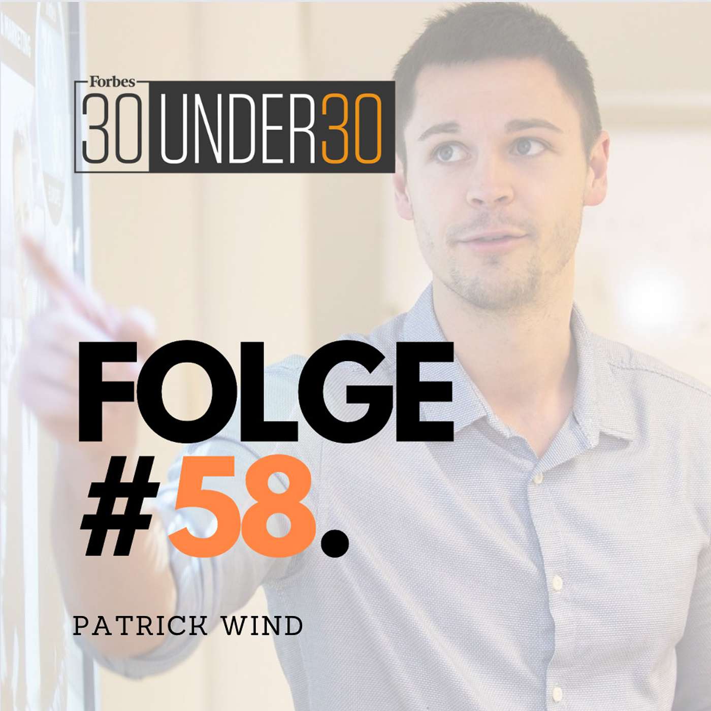 #Folge 58 - Der Marketing-Experte Patrick Wind aus FORBES 30UNDER30 episode artwork